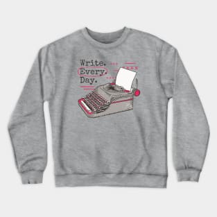 Write Every Day // Vintage Writer Inspiration Crewneck Sweatshirt